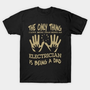 Electrician dad shirt father's day gift T-Shirt